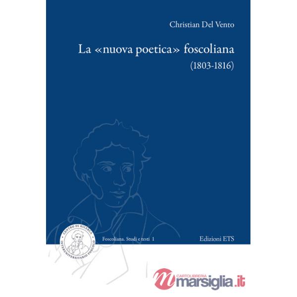 «nuova poetica» foscoliana (1803-1816) (La)