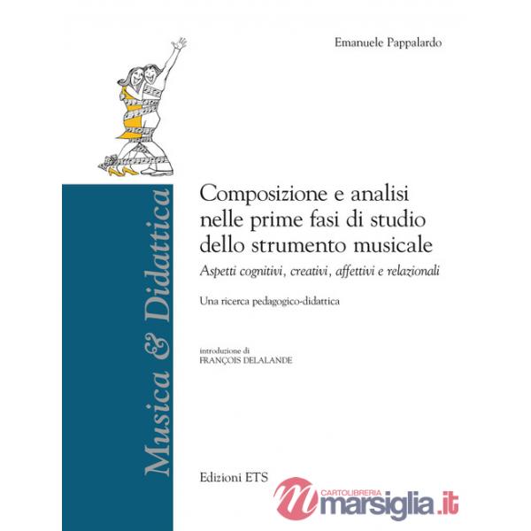 Composizione e analisi nelle prime fasi di studio dello strumento musicale. Aspetti cognitivi, creativi, affettivi e relazionali