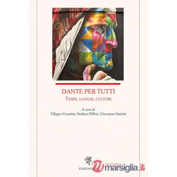 Dante per tutti. Tempi, luoghi, culture