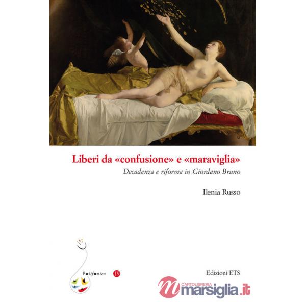 Liberi da «confusione» e «maraviglia». Decadenza e riforma in Giordano Bruno
