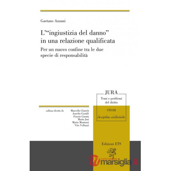 «ingiustizia del danno» in una relazione qualificata. Per un nuovo confine tra le due specie di responsabilità (L')