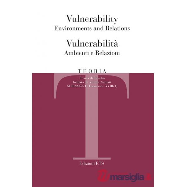 Teoria. Rivista di filosofia (2023). Ediz. bilingue. Vol. 1: Vulnerability. Environments and relations-Vulnerabilità. Ambienti e