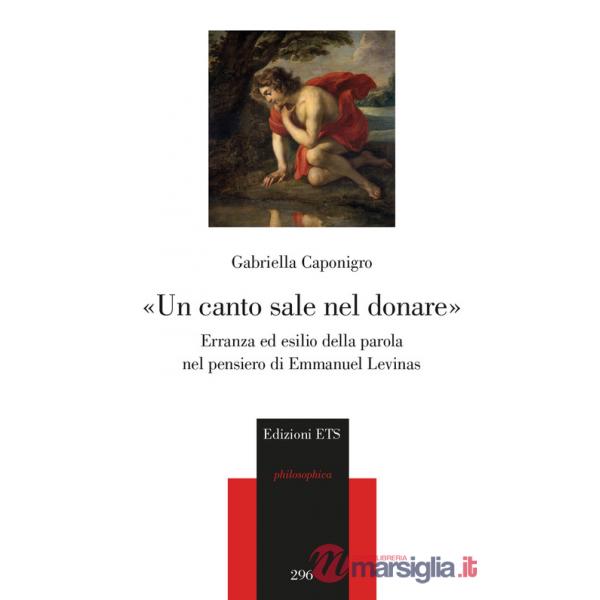 Canto sale nel donare». Erranza ed esilio della parola nel pensiero di Emmanuel Levinas («Un)