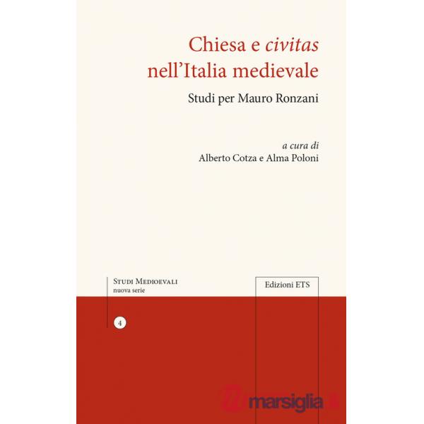 Chiesa e civitas nell'Italia medievale. Studi per Mauro Ronzani