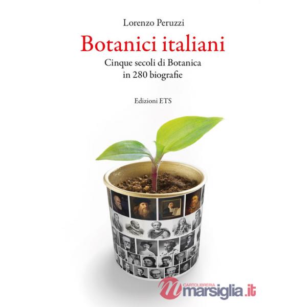 Botanici italiani. Cinque secoli di botanica in 280 biografie