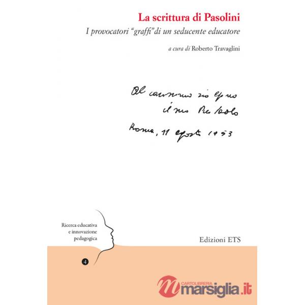 Scrittura di Pasolini. I provocatori «graffi» di un seducente educatore (La)