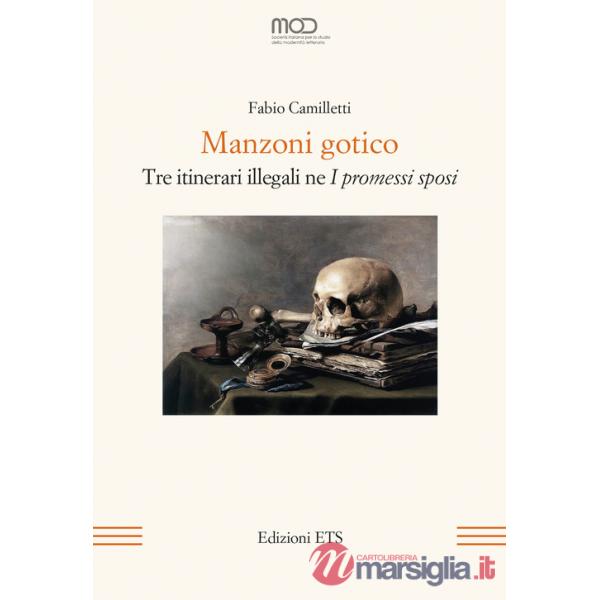 Manzoni gotico. Tre itinerari illegali ne «I Promessi sposi»