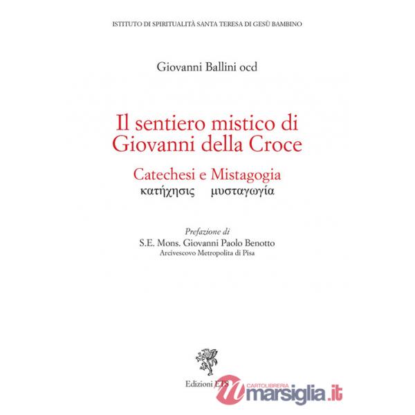 Sentiero mistico di Giovanni della Croce. Catechesi e mistagogia (Il)
