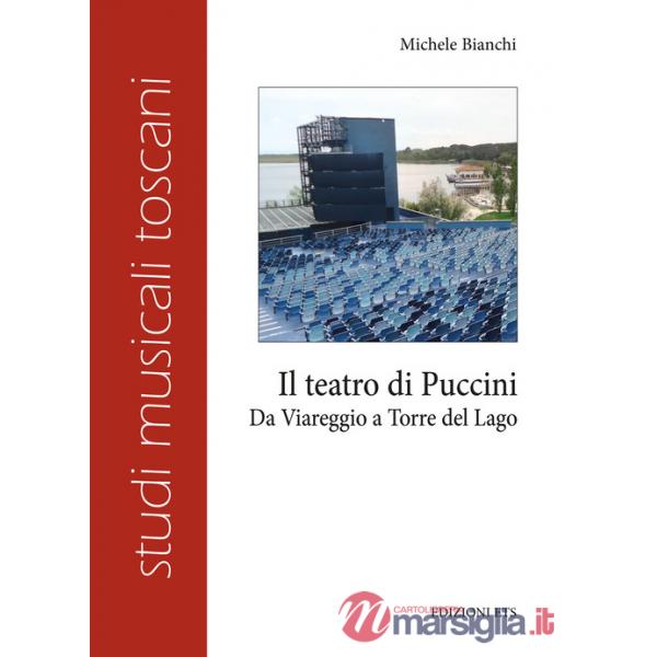 Teatro di Puccini. Da Viareggio a Torre del Lago (Il)
