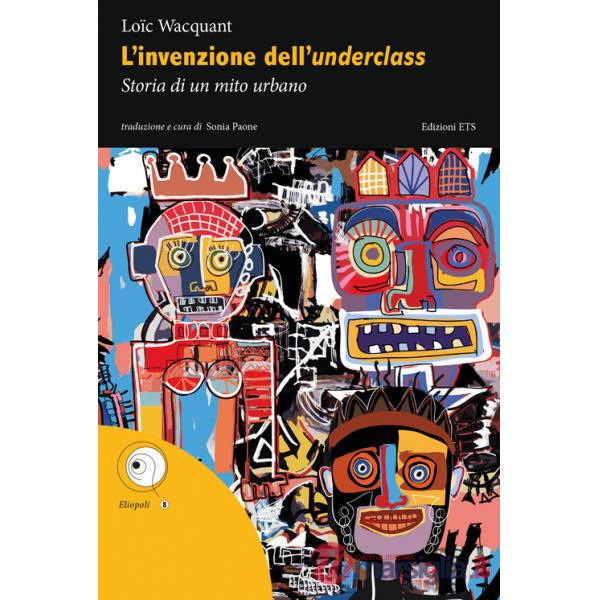 Invenzione dell'underclass. Storia di un mito urbano (L')