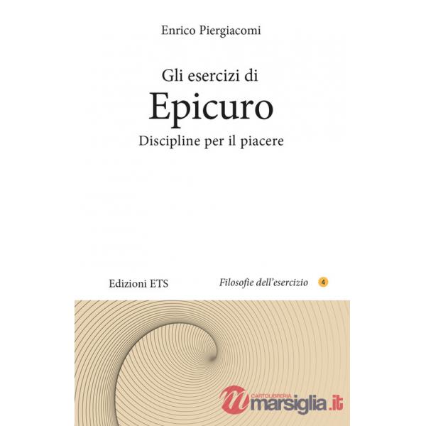 Esercizi di Epicuro. Discipline per il piacere (Gli)
