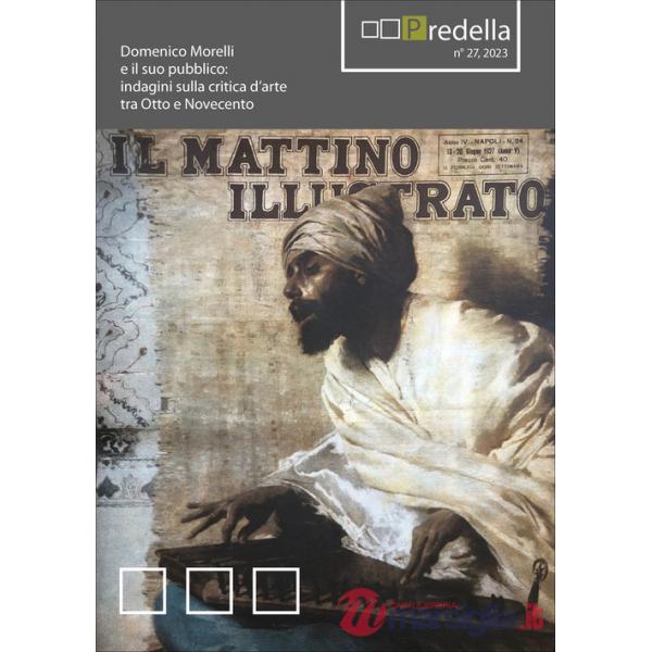 Predella (2023). Vol. 27: Domenico Morelli e il suo pubblico: indagini sulla critica d'arte tra Otto e Novecento