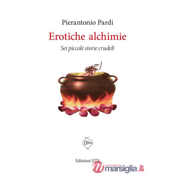 Erotiche alchimie. Sei piccole storie crudeli