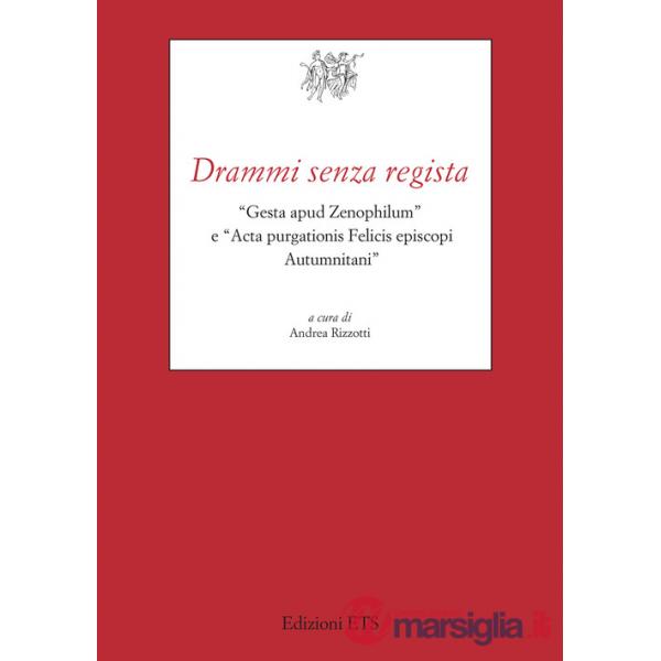 Drammi senza regista. «Gesta apud Zenophilum» e «Acta purgationis Felicis episcopi Autumnitani»