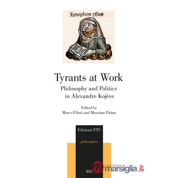Tyrants at work. Philosophy and politics in Alexandre Kojève