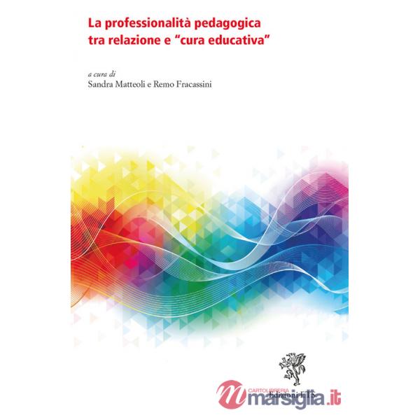 Professionalità pedagogica tra relazione e «cura educativa» (La)