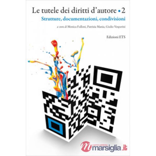 Tutele dei diritti d'autore (Le). Vol. 2: Strutture, documentazioni, condivisioni