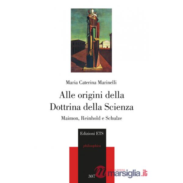 Alle origini della Dottrina della Scienza. Maimon, Reinhold e Schulze