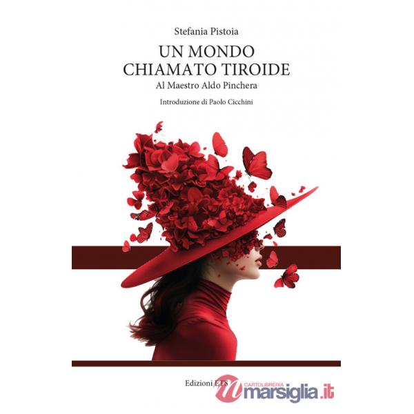 Mondo chiamato tiroide. Al maestro Aldo Pinchera (Un)
