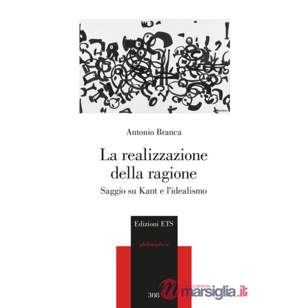Realizzazione della ragione. Saggio su Kant e l'idealismo (La)