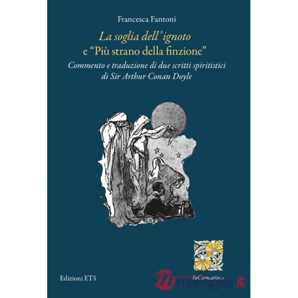 Soglia dell'ignoto» e «Più strano della finzione». Commento e traduzione di due scritti spiritistici di Sir Arthur Conan Doyle (