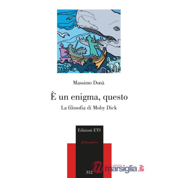 È un enigma, questo. La filosofia di Moby Dick