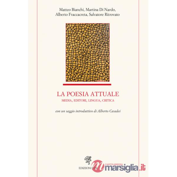 Poesia attuale. Media, editori, lingua, critica (La)