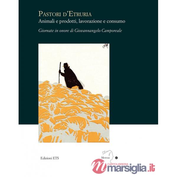 Pastori d'Etruria. Animali e prodotti, lavorazione e consumo
