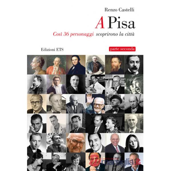 A Pisa. Così 36 personaggi scoprirono Pisa. Vol. 2
