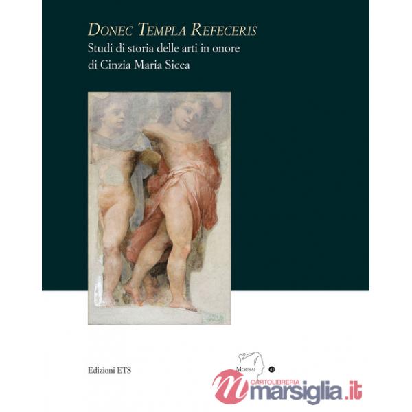 Donec templa refeceris. Studi di storia delle arti in onore di Cinzia Maria Sicca