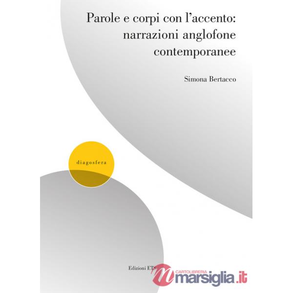 Parole e corpi con l'accento:narrazioni anglofone contemporanee
