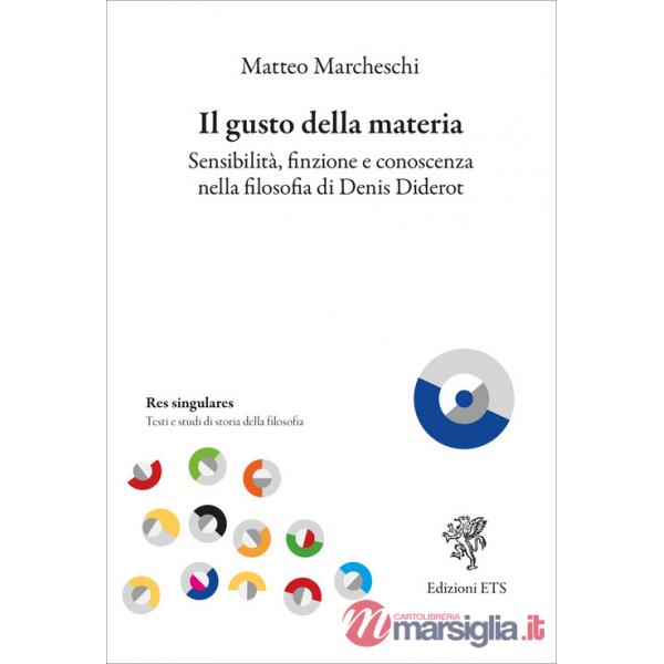 Gusto della materia. Sensibilità, finzione e conoscenza nella filosofia di Denis Diderot (Il)