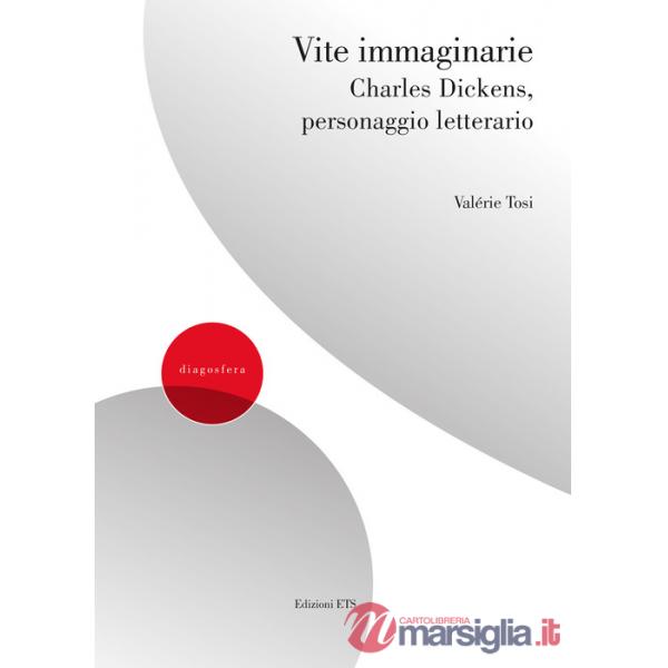 Vite immaginarie. Charles Dickens, personaggio letterario