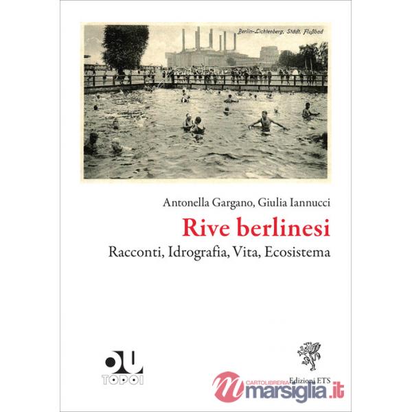 Rive berlinesi. Racconti, idrografia, vita, ecosistema