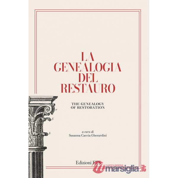 Genealogia del restauro. La conservazione dei monumenti dalla Conferenza di Atene alla Carta di Venezia (1931-1964) (La)