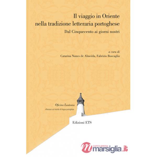 Viaggio in Oriente nella tradizione letteraria portoghese. Dal Cinquecento ai giorni nostri (Il)