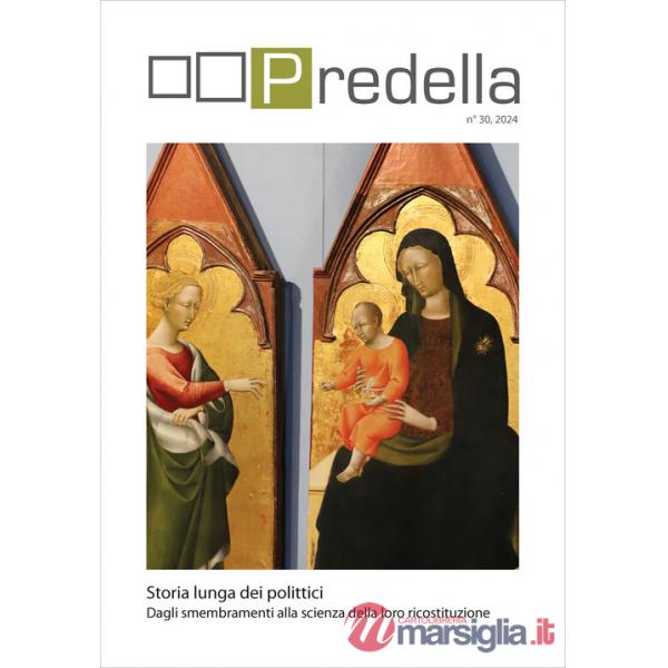 Predella (2024). Vol. 30: Storia lunga dei polittici. Dagli smembramenti alla scienza della loro ricostituzione
