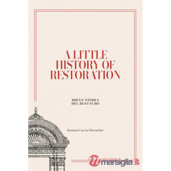 Little history of restoration-Breve storia del restauro. Ediz. bilingue (A)