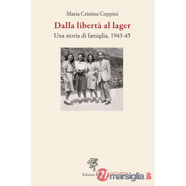 Dalla libertà al lager. Una storia di famiglia, 1943-45