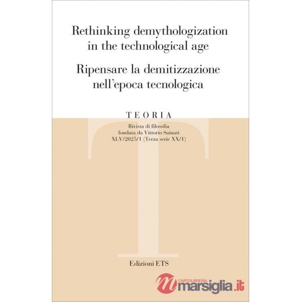 Teoria. Rivista di filosofia (2025). Vol. 1: Rethinking demythologization in the technological age, Ripensare la demitizzazione 