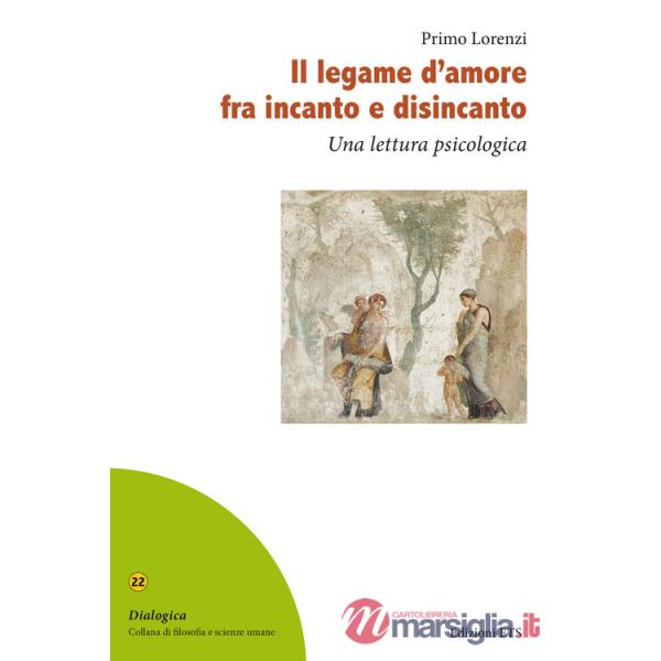 Legame d'amore fra incanto e disincanto. Una lettura psicologica (Il)