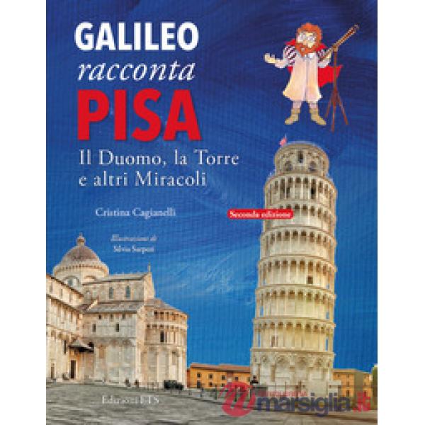 Galileo racconta Pisa. Il duomo, la torre e altri miracoli