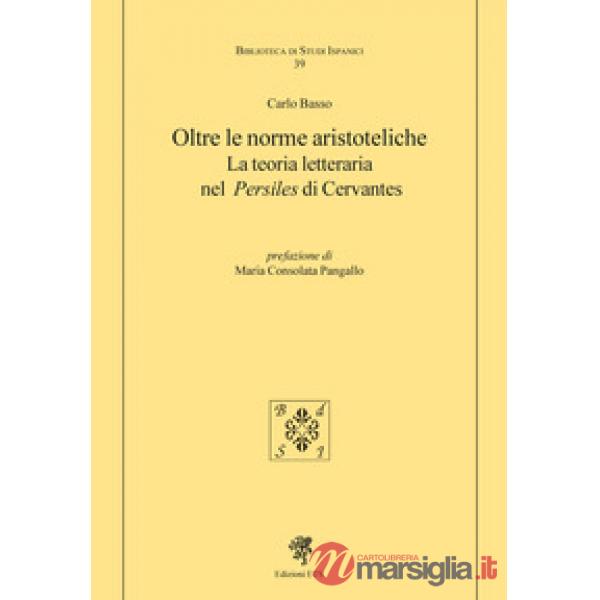 Oltre le norme aristoteliche. La teoria letteraria nel «Persiles» di Cervantes