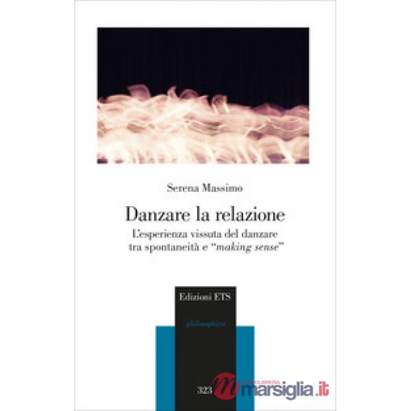 Danzare la relazione. L'esperienza vissuta del danzare tra spontaneità e «making sense»