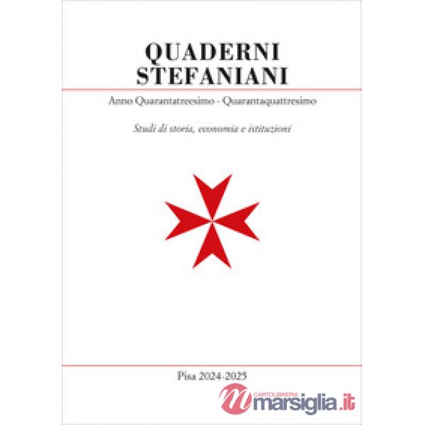 Quaderni stefaniani. Studi di storia, economia e istituzioni. Vol. 43-44