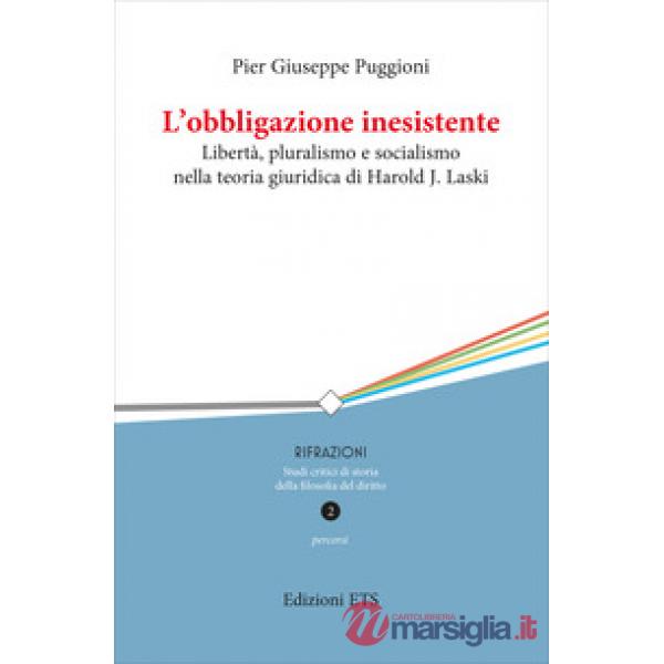 Obbligazione inesistente. Libertà, pluralismo e socialismo nella teoria giuridica di Harold J. Laski (L')