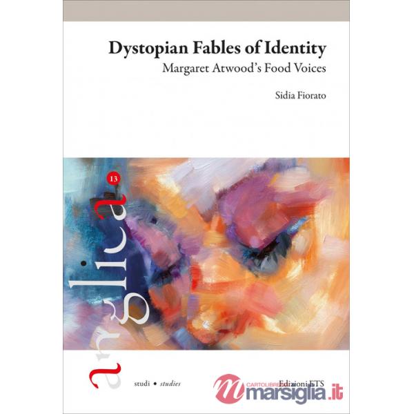 Dystopian fables of identity. Margaret Atwood's food voices