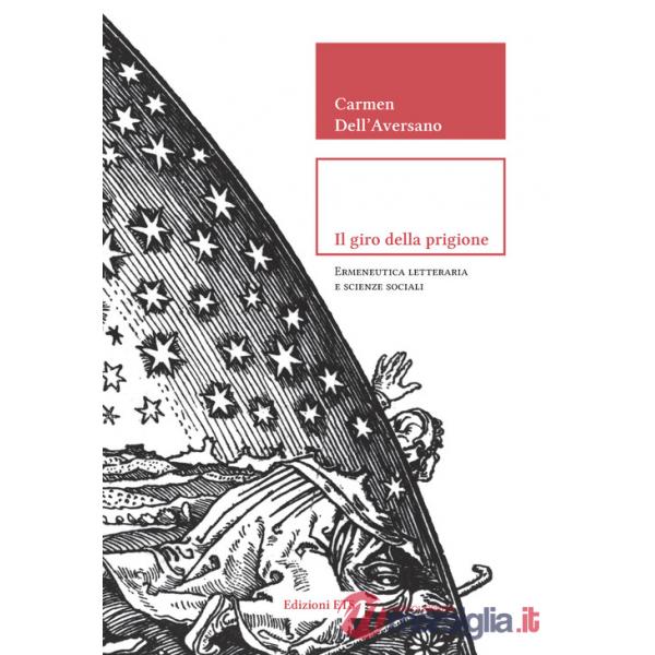 Giro della prigione. Ermeneutica letteraria e scienze sociali (Il)