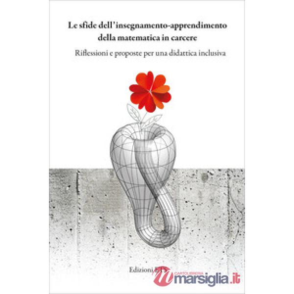 Sfide dell'insegnamento-apprendimento della matematica in carcere. Riflessioni e proposte per una didattica inclusiva (Le)