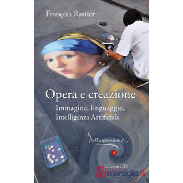 Opera e creazione. Immagine, linguaggio, intelligenza artificiale